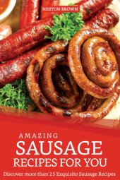 book Amazing Sausage Recipes for You