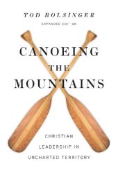 book Canoeing the Mountains: Christian Leadership in Uncharted Territory