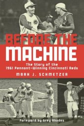 book Before the Machine: The Story of the 1961 Pennant-Winning Reds