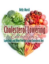 book Cholesterol Lowering Cookbooks: Superfoods and Dairy Free for a Low Cholesterol Diet