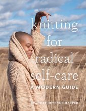 book Knitting for Radical Self-Care: A Modern Guide