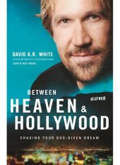 book Between Heaven and Hollywood: Chasing Your God-Given Dream