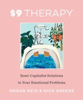 book $9 Therapy: Semi-Capitalist Solutions to Your Emotional Problems