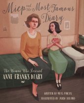 book Miep and the Most Famous Diary: The Woman Who Rescued Anne Frank's Diary