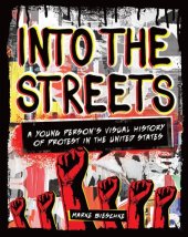 book Into the Streets: A Young Person's Visual History of Protest in the United States