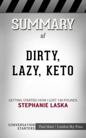 book Summary of DIRTY, LAZY, KETO: Getting Started: How I Lost 140 Pounds: Conversation Starters