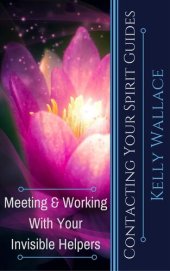 book Contacting Your Spirit Guides: Meeting and Working With Your Invisible Helpers