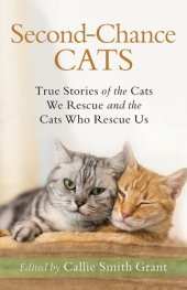 book Second-Chance Cats: True Stories of the Cats We Rescue and the Cats Who Rescue Us