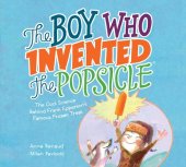 book The Boy Who Invented the Popsicle: The Cool Science Behind Frank Epperson's Famous Frozen Treat