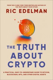 book The Truth About Crypto: A Practical, Easy-to-Understand Guide to Bitcoin, Blockchain, NFTs, and Other Digital Assets