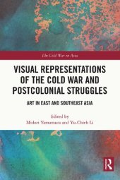 book Visual representations of the Cold War and postcolonial struggles: art in East and Southeast Asia