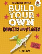 book Build Your Own Rockets and Planes