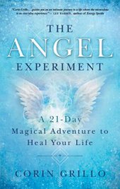 book The Angel Experiment: A 21-Day Magical Adventure to Heal Your Life