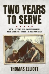 book Two Years to Serve: Recollections of a Drafted Marine: Half a Century after the Vietnam War