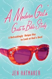 book A Modern Girl's Guide to Bible Study: A Refreshingly Unique Look at God's Word