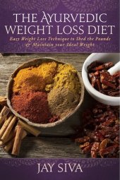 book The Ayurvedic Weight Loss Diet: Easy Weight Loss Technique to Shed the Pounds & Maintain your Ideal Weight