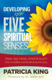 book Your Five Spiritual Senses: Hear, See, Taste, Smell, and Touch the Invisible World Around You