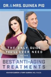 book Dr. and Mrs. Guinea Pig Present the Only Guide You'll Ever Need to the Best Anti-Aging Treatments