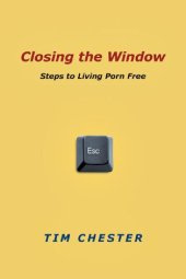 book Closing the Window: Steps to Living Porn Free