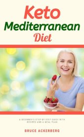 book Keto Mediterranean Diet: A Beginner's Step-by-Step Guide With Recipes and a Meal Plan