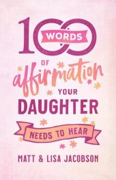 book 100 Words of Affirmation Your Daughter Needs to Hear