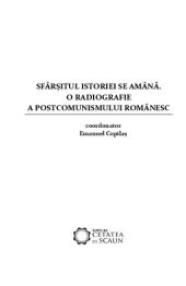 book Sfârșitul istoriei se amână. O radiografie a postcomunismului românesc