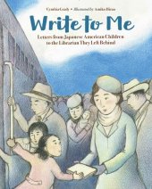 book Write to Me: Letters from Japanese American Children to the Librarian They Left Behind