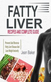 book Fatty Liver: Recipes And Complete Guide To Prevent And Reverse Fatty Liver Disease And Lose Weight Instantly