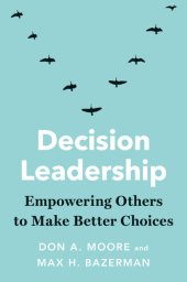 book Decision Leadership: Empowering Others to Make Better Choices