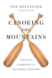 book Canoeing the Mountains: Christian Leadership in Uncharted Territory