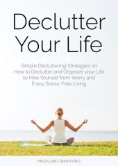 book Declutter Your Life: Simple Decluttering Strategies on How to Declutter and Organize your Life to