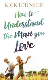 book How to Understand the Man You Love