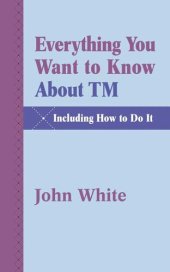 book Everything You Want to Know About TM: Including How to Do It