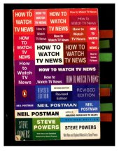 book How to Watch TV News: Revised Edition