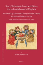 book Best of Delectable Foods and Dishes from al-Andalus and al-Maghrib: A Cookbook by Thirteenth-Century Andalusi Scholar Ibn Razīn al-Tujībī (1227–1293)