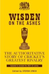 book Wisden on the Ashes: The Authoritative Story of Cricket's Greatest Rivalry