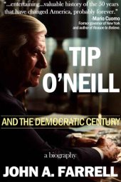 book Tip O'Neill and the Democratic Century: A Biography