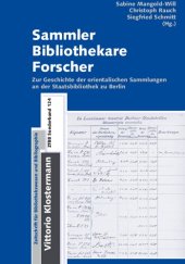 book Sammler – Bibliothekare – Forscher. Zur Geschichte der orientalischen Sammlungen an der Staatsbibliothek zu Berlin