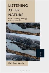 book Listening After Nature. Field Recording, Ecology, Critical Practice