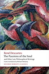 book The Passions of the Soul and Other Late Philosophical Writings (Oxford World's Classics)