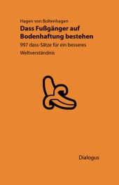 book Dass Fußgänger auf Bodenhaftung bestehen : 997 dass-Sätze für ein besseres Weltverständnis