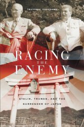 book Racing the Enemy: Stalin, Truman, and the Surrender of Japan