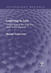 book Learning to Live: Understanding the Child from Birth to Adolescence