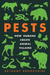 book Pests: How Humans Create Animal Villains