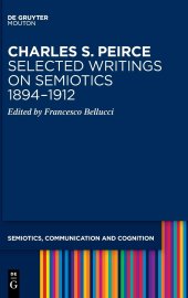 book Charles S. Peirce. Selected Writings on Semiotics, 1894–1912