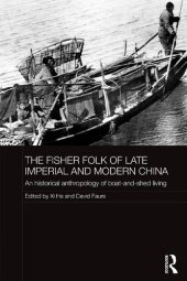 book The Fisher Folk of Late Imperial and Modern China: An Historical Anthropology of Boat-and-Shed Living