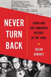 book Never Turn Back: China and the Forbidden History of the 1980s