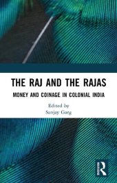 book The Raj and the Rajas: Money and Coinage in Colonial India