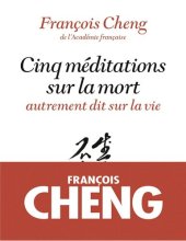 book Cinq méditations sur la mort: autrement dit sur la vie