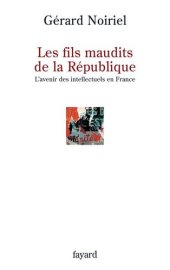 book Les fils maudits de la République: L'avenir des intellectuels en France